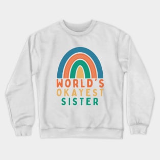 WORLD'S  OKAYEST SISTER Crewneck Sweatshirt